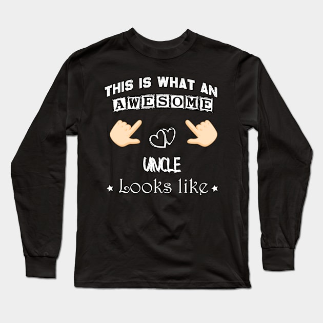 This is what an awesome Uncle looks like, Uncle gift Long Sleeve T-Shirt by foxfieldgear